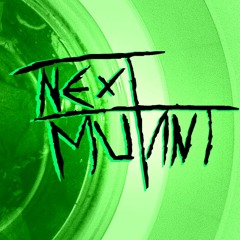Next Mutant