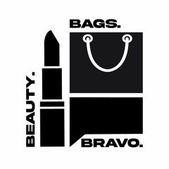 Beauty, Bags and Bravo