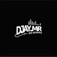 DJ MR DO SERRÃO ✪