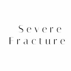 Severe Fracture