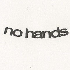 NO HANDS