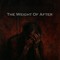 The Weight Of After