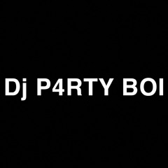 DJ P4RTY BOI