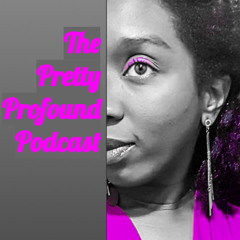 The Pretty Profound Podcast