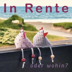 In Rente oder wohin?