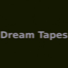 Dream Tapes