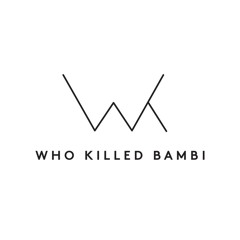 WHO KILLED BAMBI