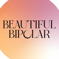Beautiful Bipolar