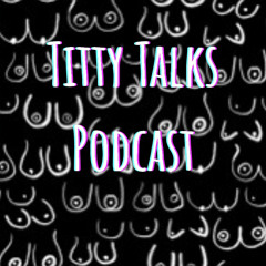 Titty Talks Podcast