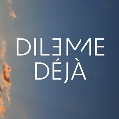 Dilemme Déjà