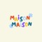 Maison Maison