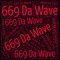 669 Da Wave