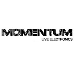MOMENTUM - Live Electronics