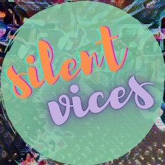 silent vices