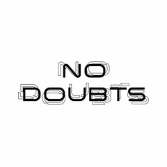 NO DOUBTS