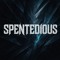 spentedious