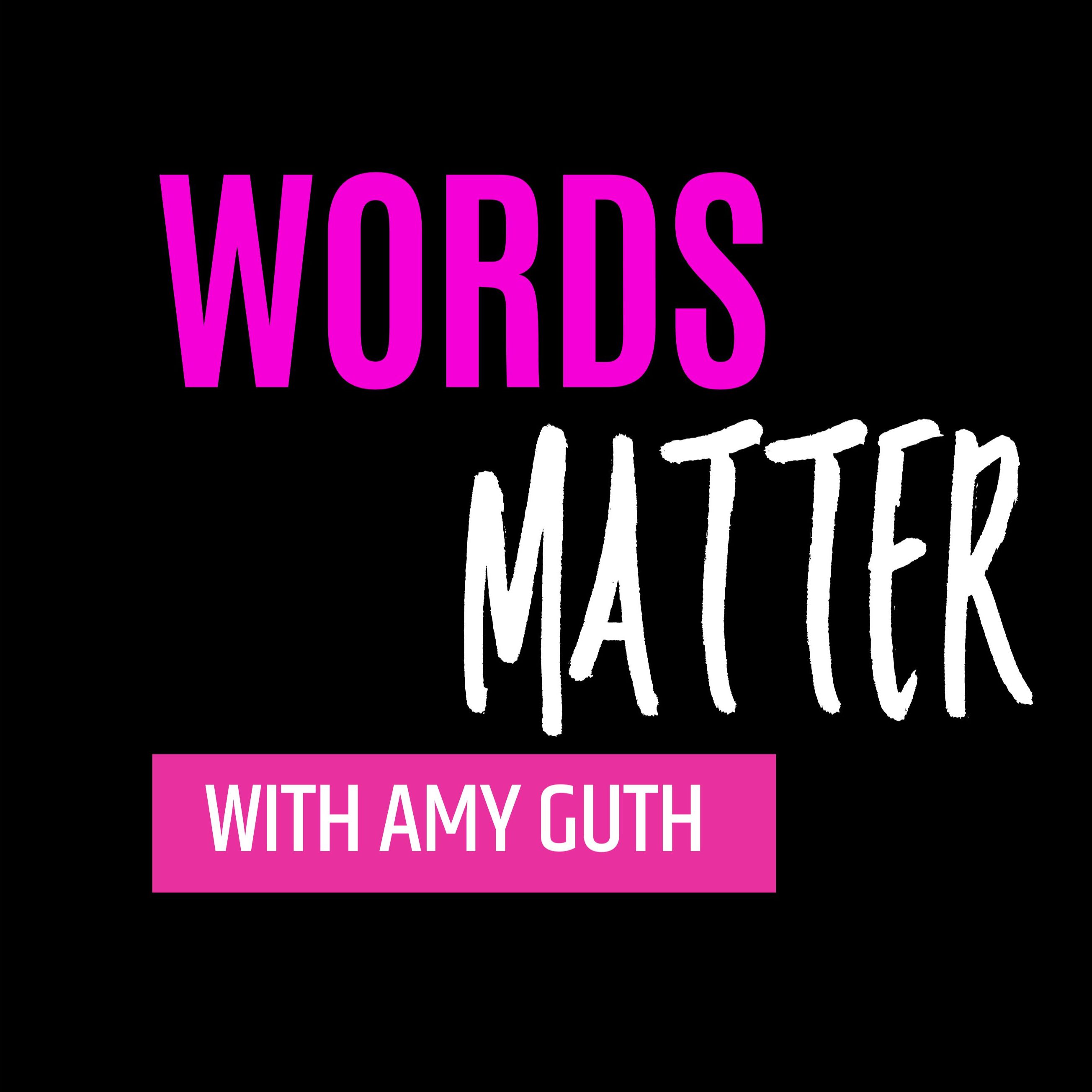 Words Matter with Amy Guth