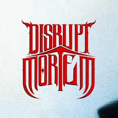 Disrupt Mortem