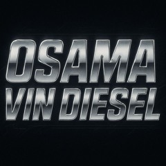 OSAMA VIN DIESEL