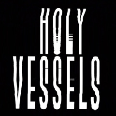 Holy Vessels