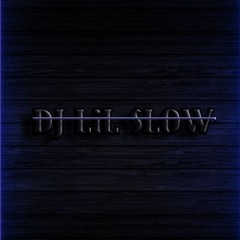 Dj LiLSlow