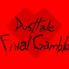 DustTale: Final Gamble