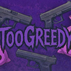 TooGreedy