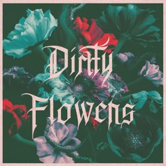 Dirty Flowers
