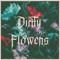 Dirty Flowers