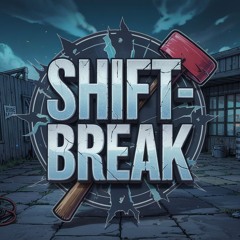 SHIFT-BREAK