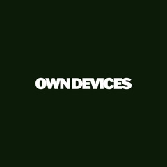 OWN DEVICES