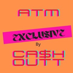 ATM - CA$H OUTT