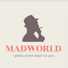 The Mad World