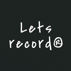 Lets Record