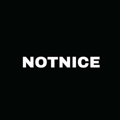 notnice