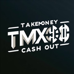TakemoneyxCashout