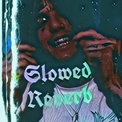 Slowed + Reverb