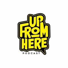The Up From Here Podcast
