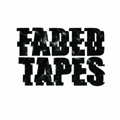 FADED TAPES