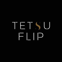 TETSU FLIP