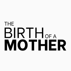 The Birth of a Mother