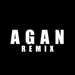 AGAN REMIX