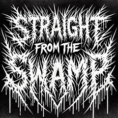 Straight From The Swamp