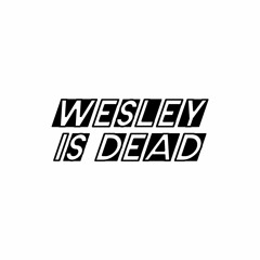 wesley is dead
