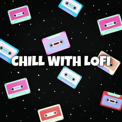 CHILL WITH LOFI 2.0