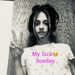 My Sick Sunday