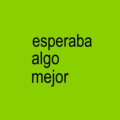 Esperaba Algo Mejor