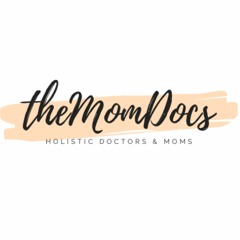 The Mom Docs Podcast - Holistic Doctors and Moms