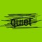 quiet