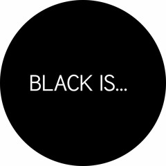 Black Is...